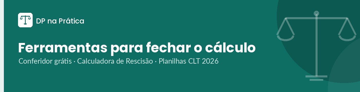 Ferramentas DP na Prática: Conferidor grátis, Calculadora de Rescisão e Planilhas CLT 2026