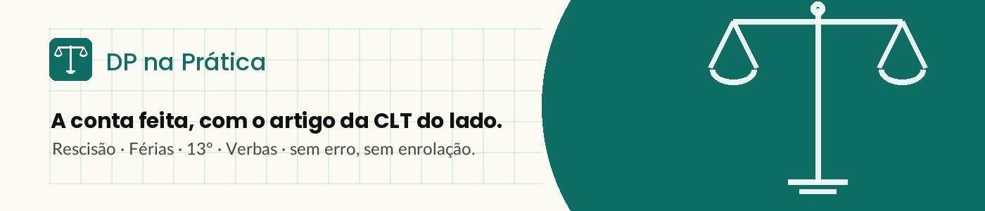 DP na Prática: a conta feita, com o artigo da CLT do lado